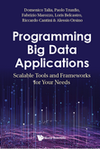 D. Talia, P. Trunfio, F. Marozzo, L. Belcastro, R. Cantini, A. Orsino, “Programming Big Data Applications: Scalable Tools and Frameworks for Your Needs”, World Scientific, 2023. [ISBN: 978-1-80061-504-5].